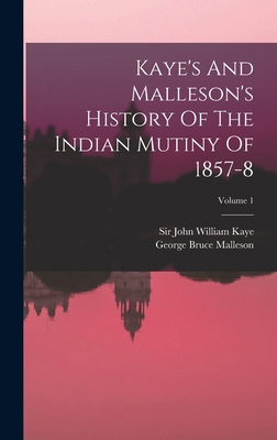 Kaye's And Malleson's History Of The Indian Mut... 1018720952 Book Cover