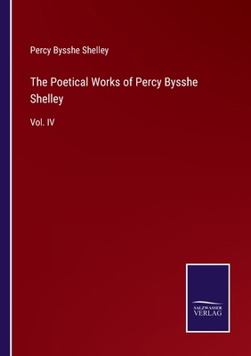 The Poetical Works of Percy Bysshe Shelley: Vol... 3752556749 Book Cover