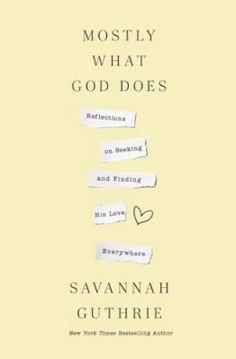 Mostly What God Does: Reflections on Seeking an... 1400341124 Book Cover