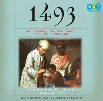 1493: Uncovering the New World Columbus Created 0307913783 Book Cover