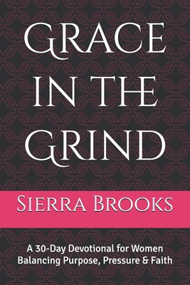 Grace in the Grind: A 30-Day Devotional for Wom... B0G78N9YJH Book Cover