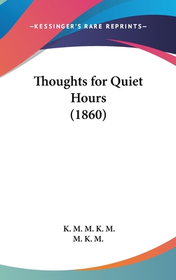 Thoughts for Quiet Hours (1860) 1161839011 Book Cover