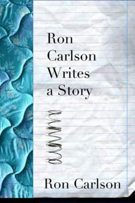 Ron Carlson Writes a Story 1555974775 Book Cover