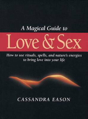 A Magical Guide to Love and Sex 1580911072 Book Cover