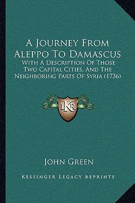 A Journey From Aleppo To Damascus: With A Descr... 1165913739 Book Cover