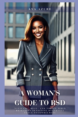 A Woman's Guide to RSD: Navigate, Heal, and Thr... B0DYVP6595 Book Cover