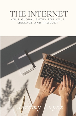 The Internet: Your Global Entry for Your Messag... B0C9SNKCC3 Book Cover