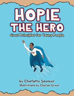 Hopie the Hero: Great Principles for Young People 1493174029 Book Cover