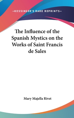 The Influence of the Spanish Mystics on the Wor... 1436702216 Book Cover