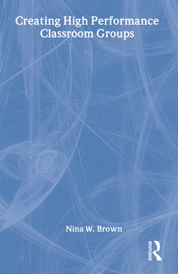 Creating High Performance Classroom Groups 0815336896 Book Cover