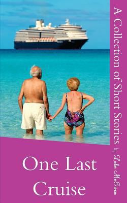 One Last Cruise: A Collection of Short Stories 191030400X Book Cover