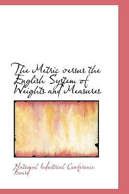 The Metric Versus the English System of Weights... 0554575639 Book Cover