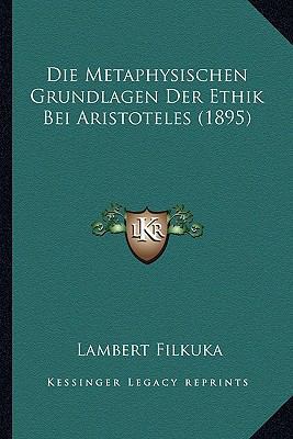 Die Metaphysischen Grundlagen Der Ethik Bei Ari... [German] 1166725383 Book Cover