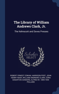 The Library of William Andrews Clark, Jr.: The ... 1340345528 Book Cover