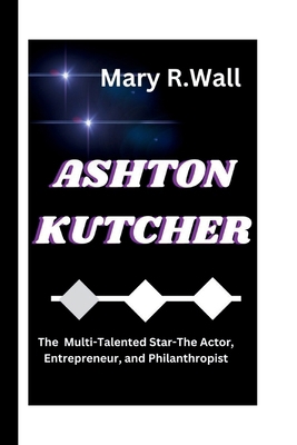 Ashton Kutcher: The Multi-Talented Star-The Act...            Book Cover