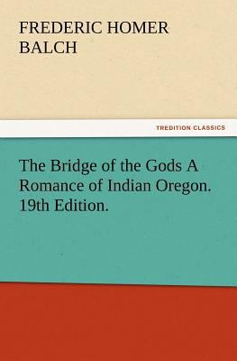 The Bridge of the Gods A Romance of Indian Oreg... 3847222570 Book Cover