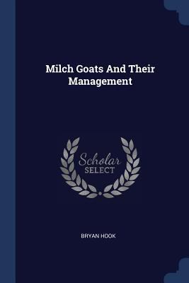 Milch Goats And Their Management 1377215423 Book Cover