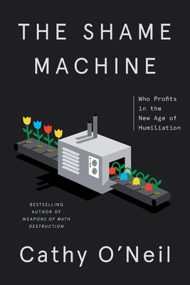 The Shame Machine: Who Profits in the New Age o... 0593443381 Book Cover