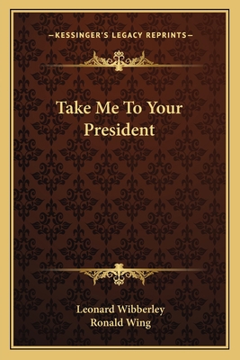 Take Me To Your President 1163815012 Book Cover