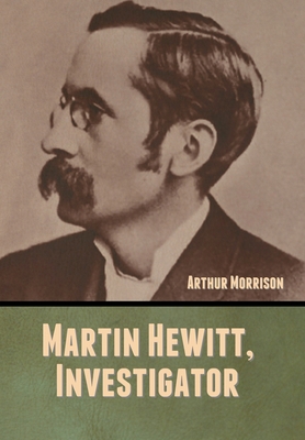 Martin Hewitt, Investigator 1647999146 Book Cover