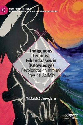 Indigenous Feminist Gikendaasowin (Knowledge): ... 3030568059 Book Cover