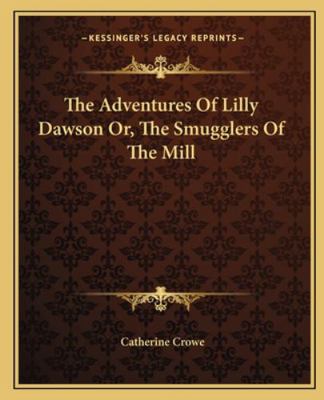 The Adventures Of Lilly Dawson Or, The Smuggler... 1163080578 Book Cover