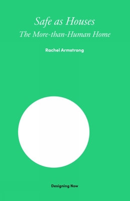 Safe as Houses: The More-Than-Human Home 1848225148 Book Cover