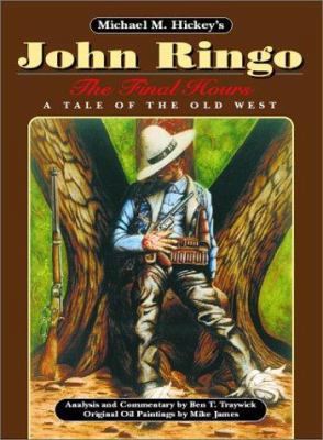 Michael M. Hickey's John Ringo: The Final Hours... 0963177249 Book Cover