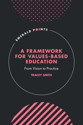 A Framework for Values-Based Education: From Vi... 1837428794 Book Cover