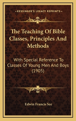 The Teaching Of Bible Classes, Principles And M... 1165713128 Book Cover