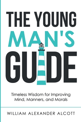 The Young Man's Guide: Timeless Wisdom for Impr... 1611046971 Book Cover