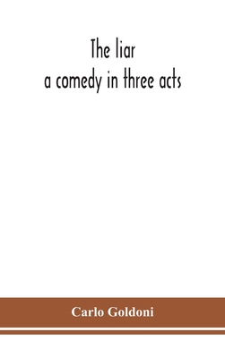 The liar: a comedy in three acts 9354153127 Book Cover