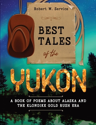 Best Tales of the Yukon: A Book of Poems About ... 1611048907 Book Cover