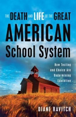The Death and Life of the Great American School... 0465014917 Book Cover