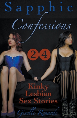 Sapphic Confessions: 24 Kinky Lesbian Sex Stories B09WZNKBQP Book Cover