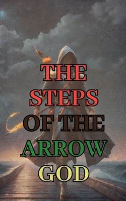 The Steps of the Arrow God            Book Cover