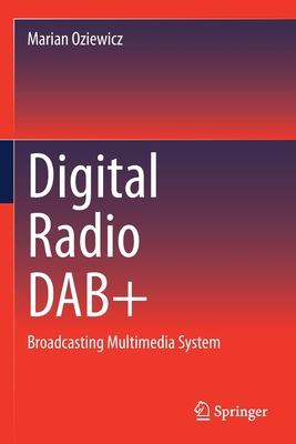 Digital Radio Dab+: Broadcasting Multimedia System 3030664805 Book Cover