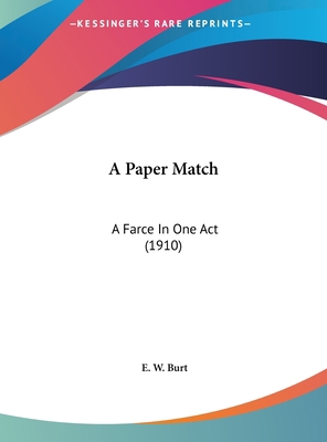 A Paper Match: A Farce in One Act (1910) 1162060344 Book Cover