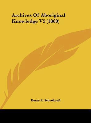 Archives of Aboriginal Knowledge V5 (1860) 1161698000 Book Cover