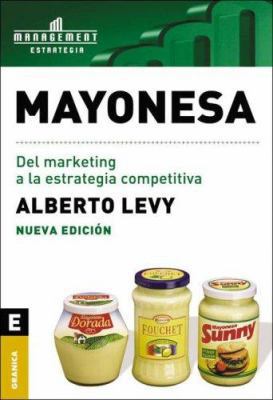 Mayonesa/ Mayonnaise: Of Marketing to the Compe... [Spanish] 9506414807 Book Cover