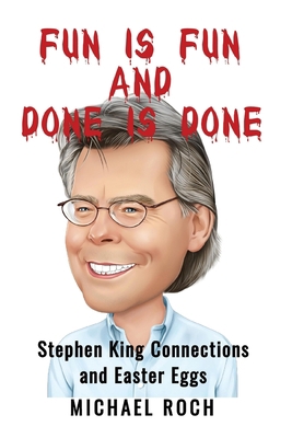 Fun is Fun and Done is Done: Stephen King Conne... B09ZVFYCRT Book Cover