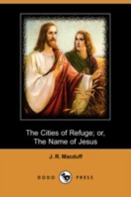 The Cities of Refuge; Or, the Name of Jesus (Do... 1409912183 Book Cover