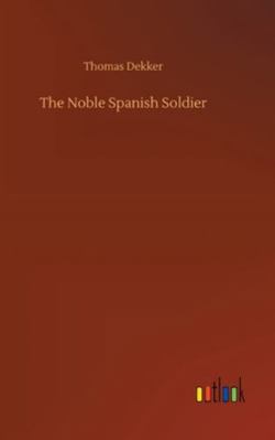 The Noble Spanish Soldier 3752364122 Book Cover