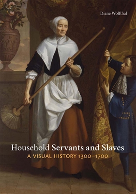 Household Servants and Slaves: A Visual History... 0300234872 Book Cover