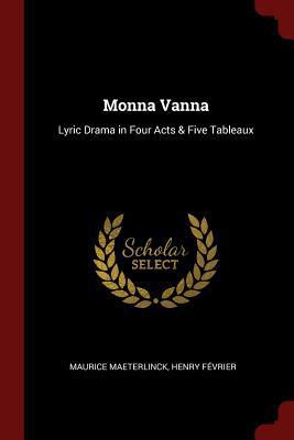 Monna Vanna: Lyric Drama in Four Acts & Five Ta... 137570222X Book Cover