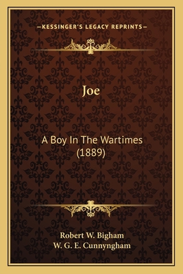 Joe: A Boy In The Wartimes (1889) 1166976777 Book Cover