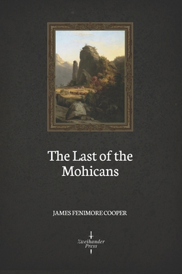 The Last of the Mohicans (Illustrated) 1688241639 Book Cover