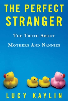 The Perfect Stranger: The Truth about Mothers a... 1582344078 Book Cover