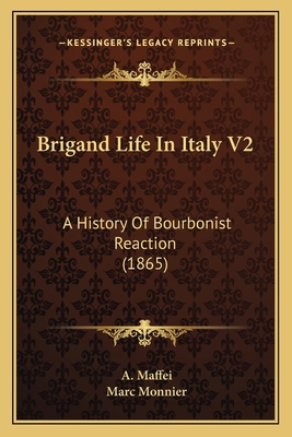 Brigand Life In Italy V2: A History Of Bourboni... 1164591584 Book Cover