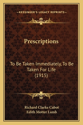 Prescriptions: To Be Taken Immediately, To Be T... 1165654989 Book Cover